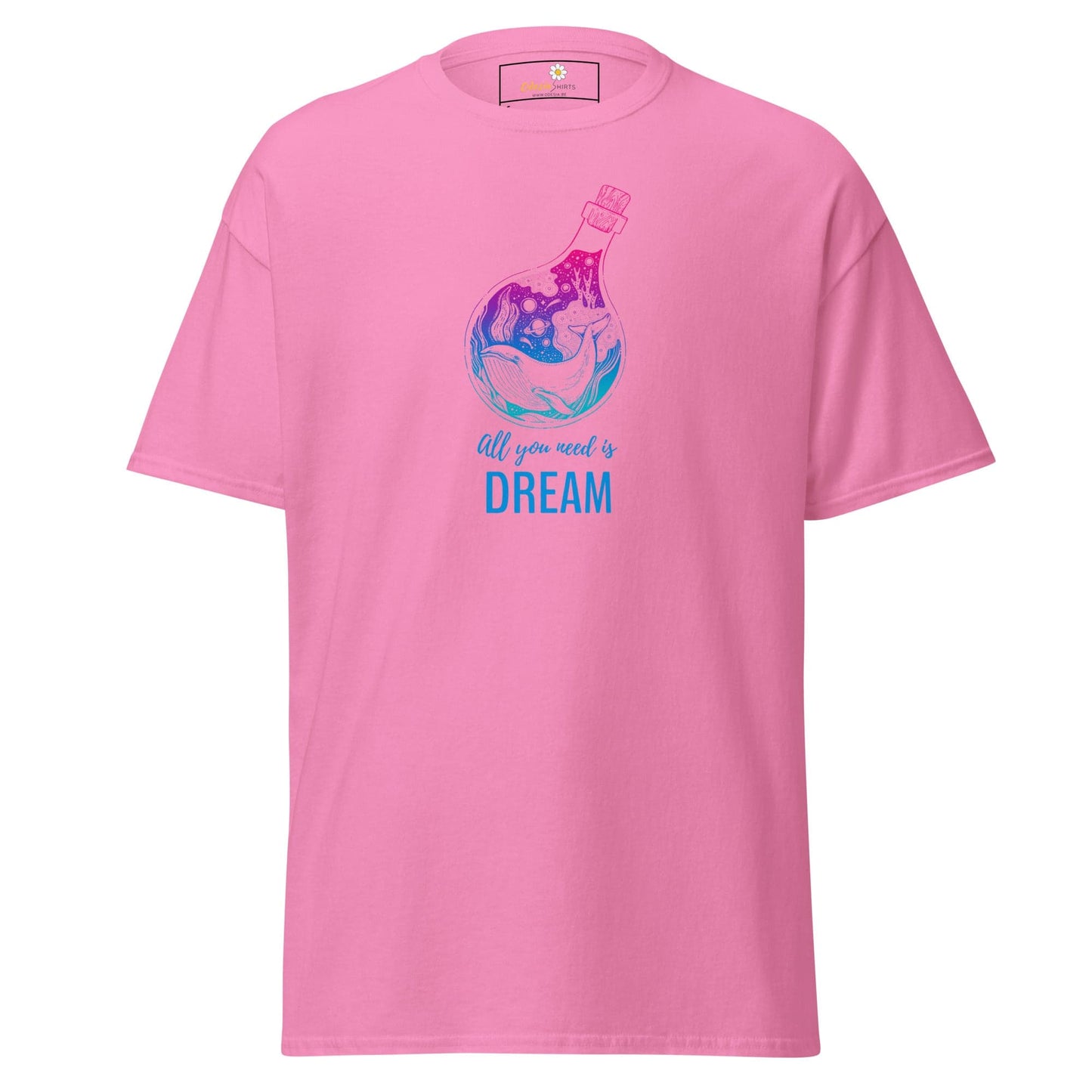 Unisex classic t-shirt - POSITIVE ALL YOU NEED IS A DREAM - REGULAR - Azalea / S