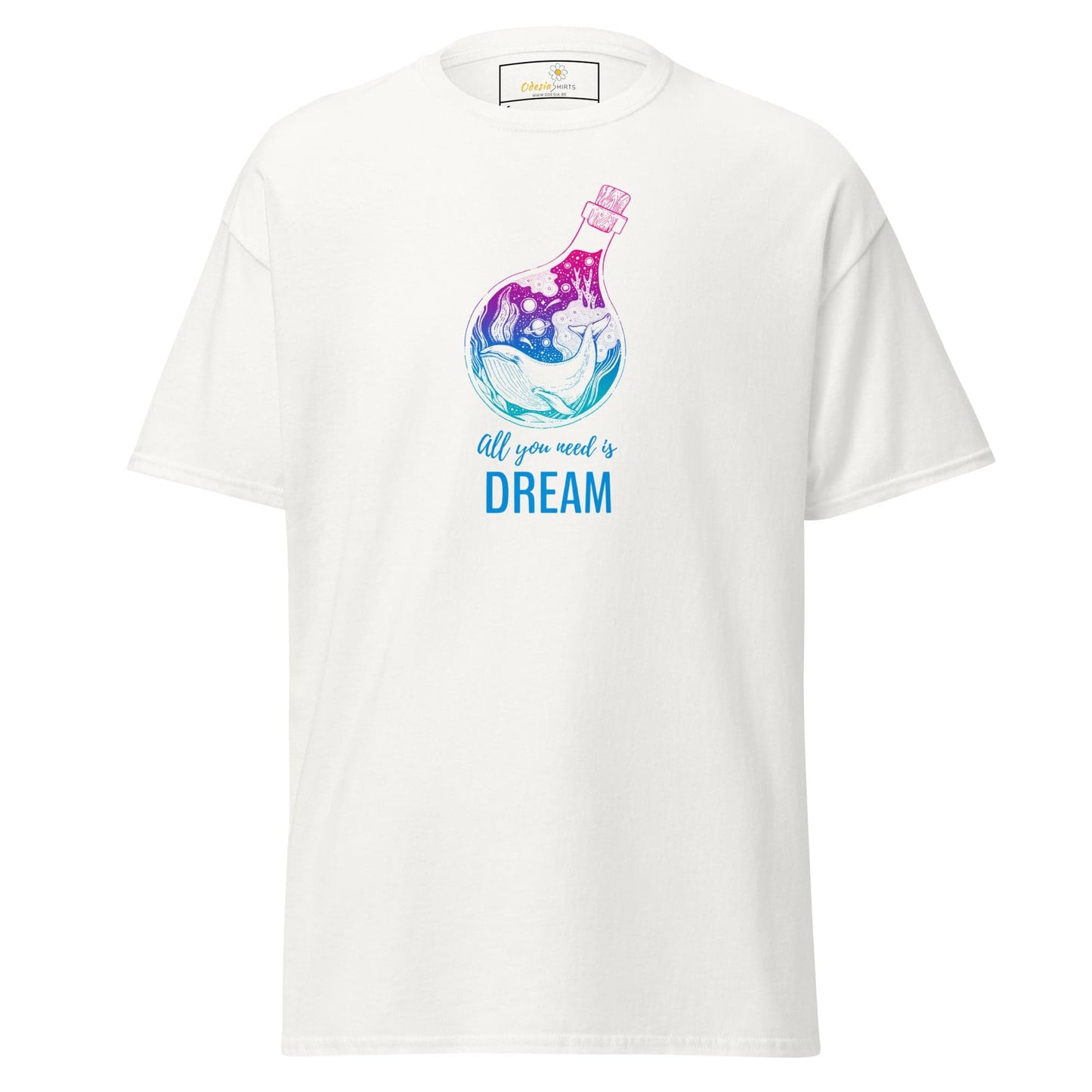 Unisex classic t-shirt - POSITIVE ALL YOU NEED IS A DREAM - REGULAR - White / S