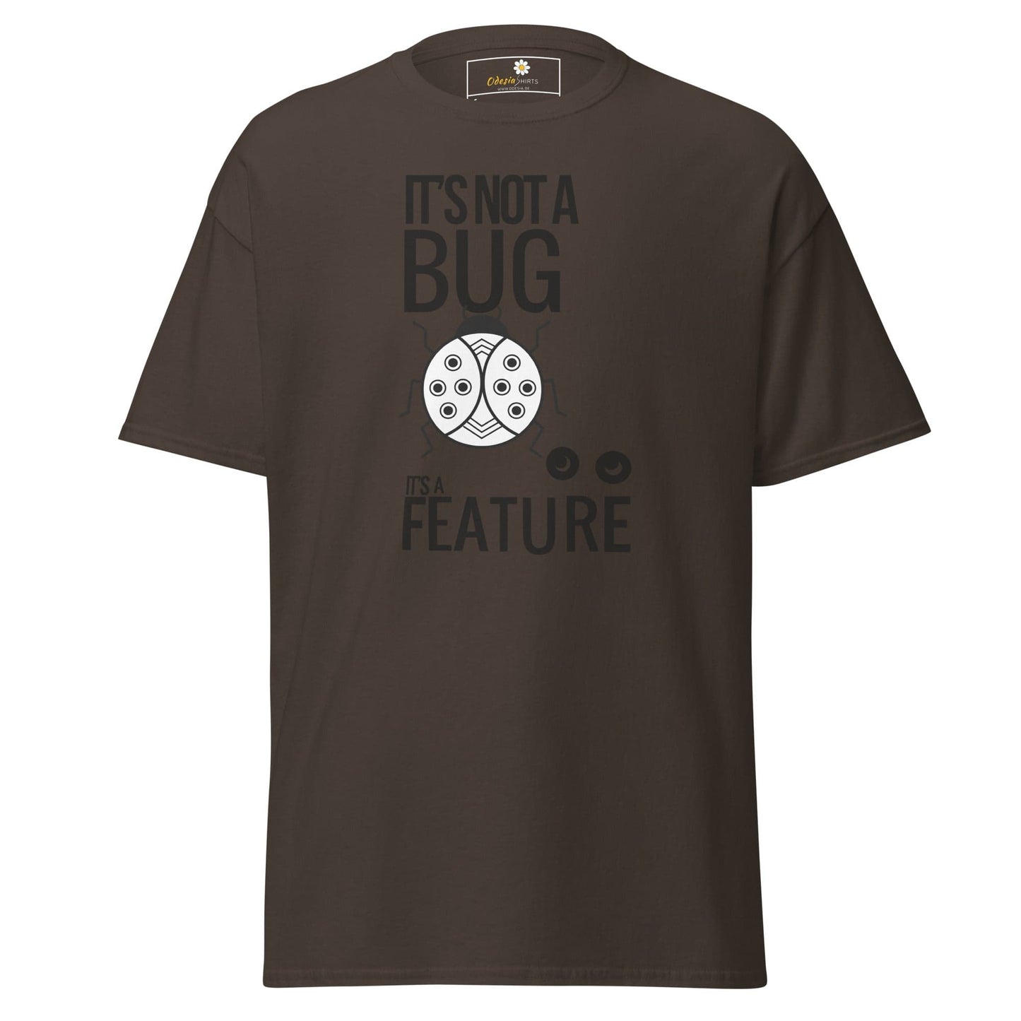 Brown T-shirt featuring Its not a bug its a feature slogan front view